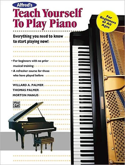 Alfred's Teach Yourself to Play Piano: Everything You Need to Know to Start Playing Now!