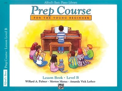 Alfred's Basic Piano Prep Course Lesson Book, Bk B: For the Young Beginner