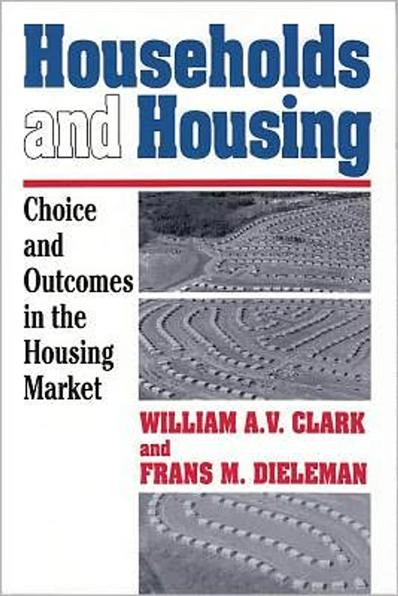 Households and Housing: Choice Outcomes the Housing Market