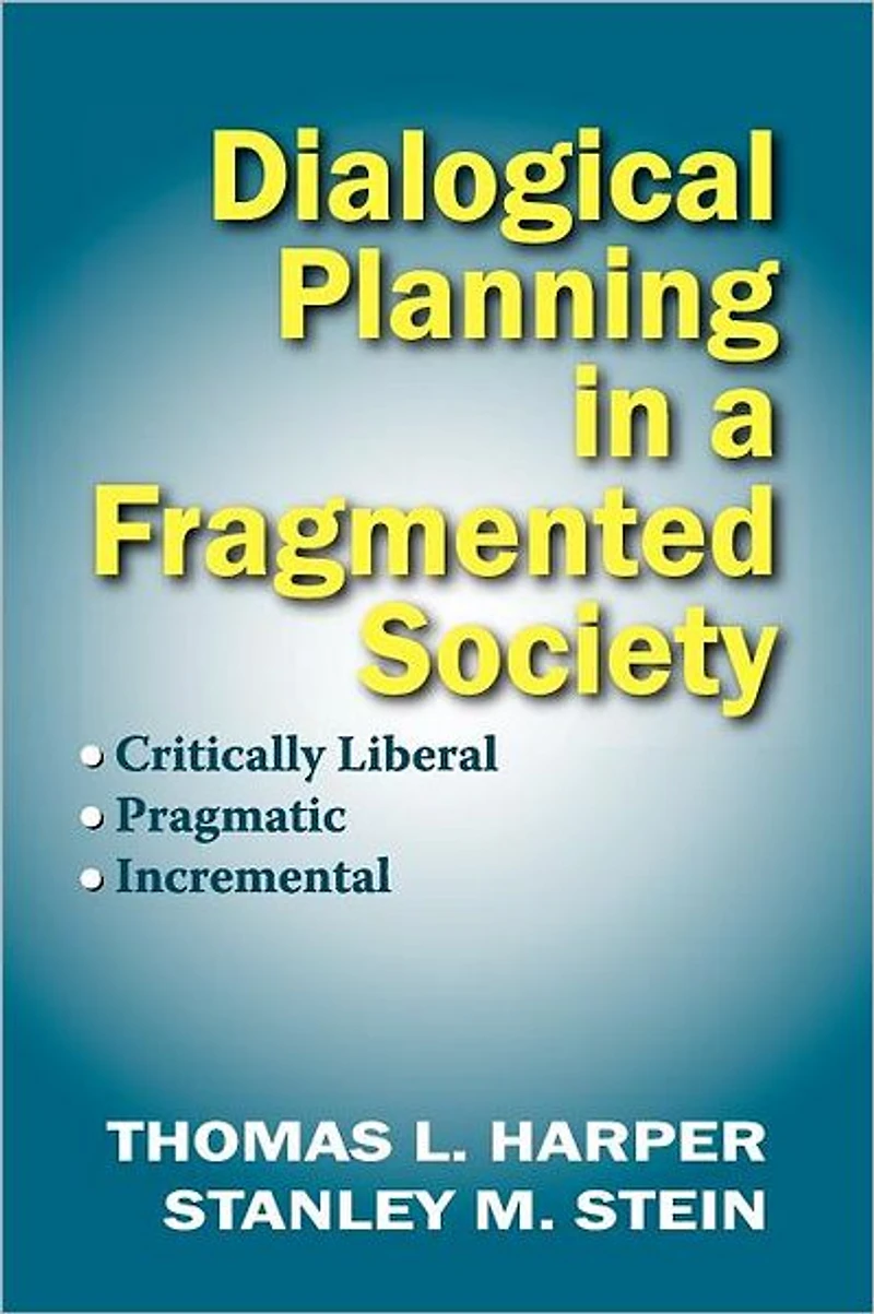 Dialogical Planning a Fragmented Society: Critically Liberal, Pragmatic, Incremental