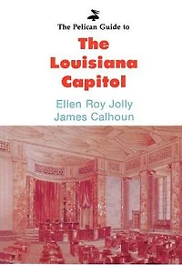 Pelican Guide to the Louisiana Capitol,
