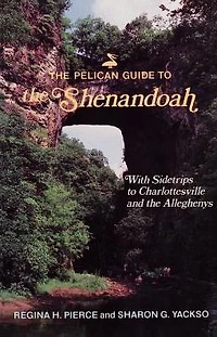 The Pelican Guide to the Shenandoah: With Sidetrips to Charlottesville and the Alleghenies