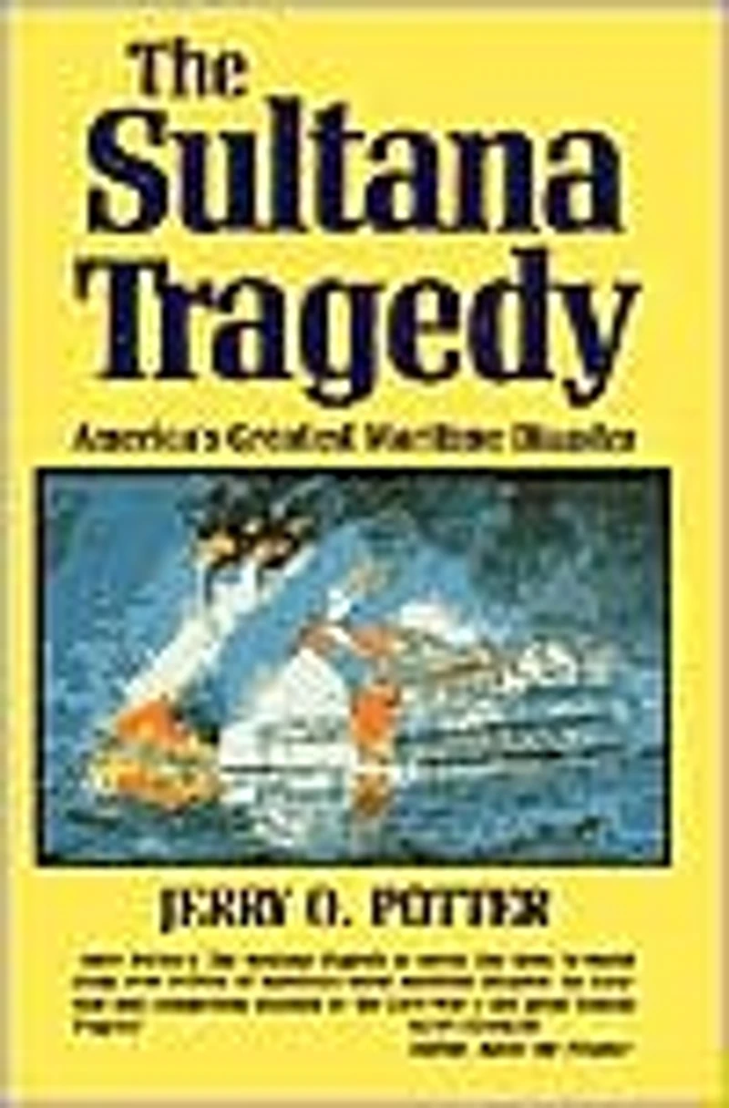 The Sultana Tragedy: America's Greatest Maritime Disaster