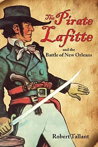 the Pirate Lafitte and Battle of New Orleans