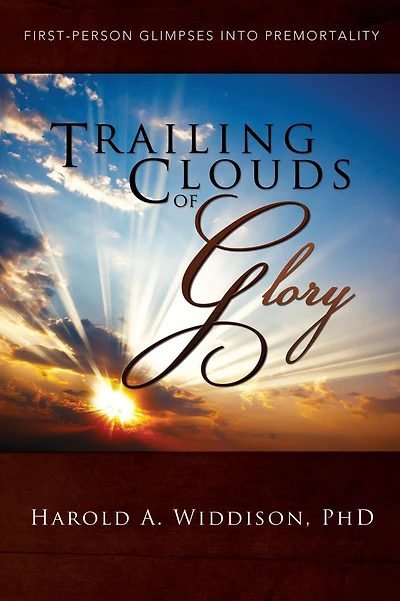 Trailing Clouds of Glory: First Person Glimpses into Premortality