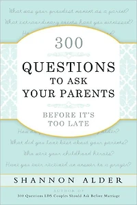 300 Questions to Ask Your Parents Before It's Too Late
