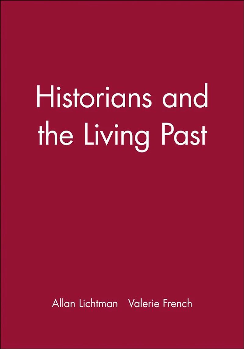 Historians and the Living Past