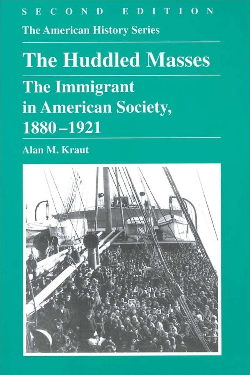 The Huddled Masses: The Immigrant in American Society, 1880 - 1921