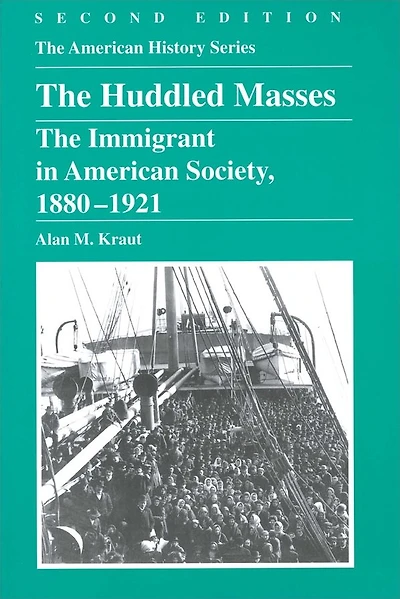 The Huddled Masses: The Immigrant in American Society, 1880 - 1921