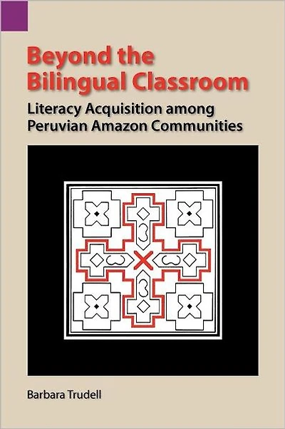 Beyond the Bilingual Classroom: Literacy Acquisition Among Peruvian Amazon Communities