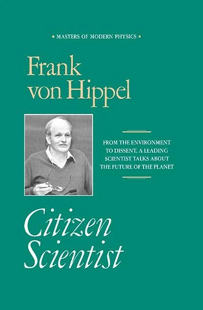 Citizen Scientist: Collected Essays of Frank von Hippel