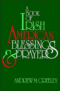 A Book of Irish American Blessings & Prayers