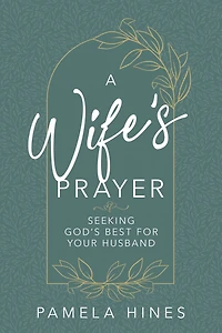 A Wife's Prayer: Seeking God's Best for Your Husband