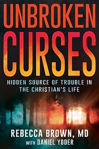 Unbroken Curses: Hidden Source of Trouble in the Christian's Life
