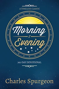 Morning and Evening: Daily Readings