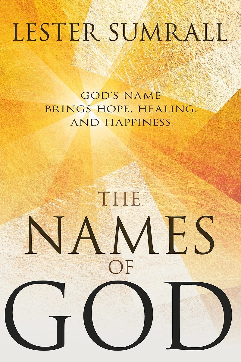 The Names of God: God's Name Brings Hope, Healing, and Happiness