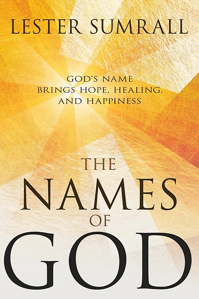 The Names of God: God's Name Brings Hope, Healing, and Happiness
