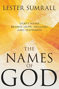 The Names of God: God's Name Brings Hope, Healing, and Happiness