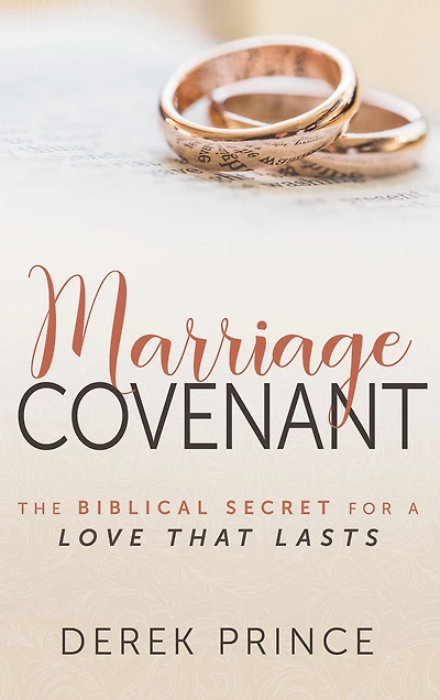 Marriage Covenant: The Biblical Secret for a Love That Lasts