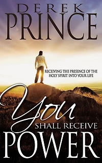 You Shall Receive Power: Receiving the Presence of Holy Spirit into Your Life