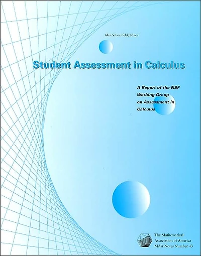 Student Assessment in Calculus: A Report of the NSF Working Group on Assessment in Calculus