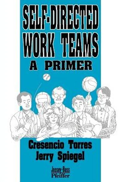 Self-Directed Work Teams: A Primer