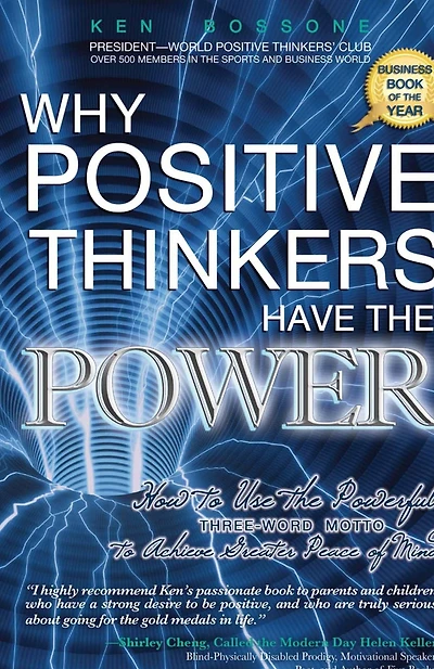 Why Positive Thinkers Have the Power: How to Use Powerful Three-Word Motto Achieve Greater Peace of Mind