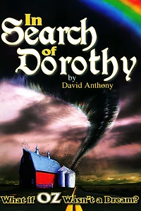 In Search of Dorothy: What If Oz Wasn't a Dream?