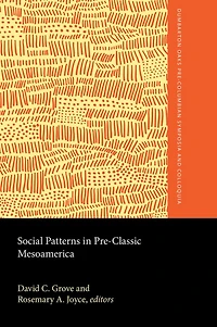 Social Patterns in Pre-Classic Mesoamerica: A Symposium at Dumbarton Oaks, 9 and 10 October 1993