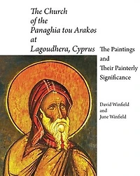 The Church of the Panaghia tou Arakos at Lagoudhera, Cyprus: The Paintings and Their Painterly Significance