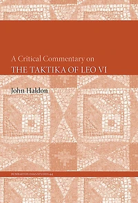 A Critical Commentary on <i>The Taktika of Leo VI</i>
