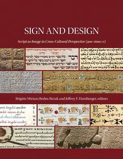 Sign and Design: Script as Image in Cross-Cultural Perspective (300-1600 CE)