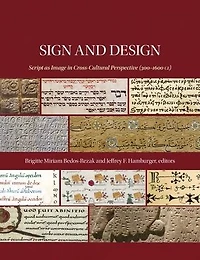 Sign and Design: Script as Image in Cross-Cultural Perspective (300-1600 CE)