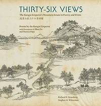 Thirty-Six Views: The Kangxi Emperor's Mountain Estate in Poetry and Prints