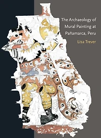 The Archaeology of Mural Painting at Pañamarca, Peru