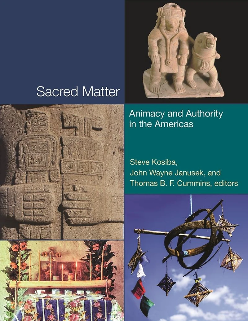 Sacred Matter: Animacy and Authority in the Americas