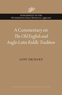 A Commentary on <i>The Old English and Anglo-Latin Riddle Tradition</i>