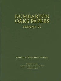 Dumbarton Oaks Papers, 77