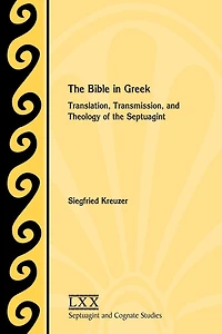 the Bible Greek: Translation, Transmission, and Theology of Septuagint