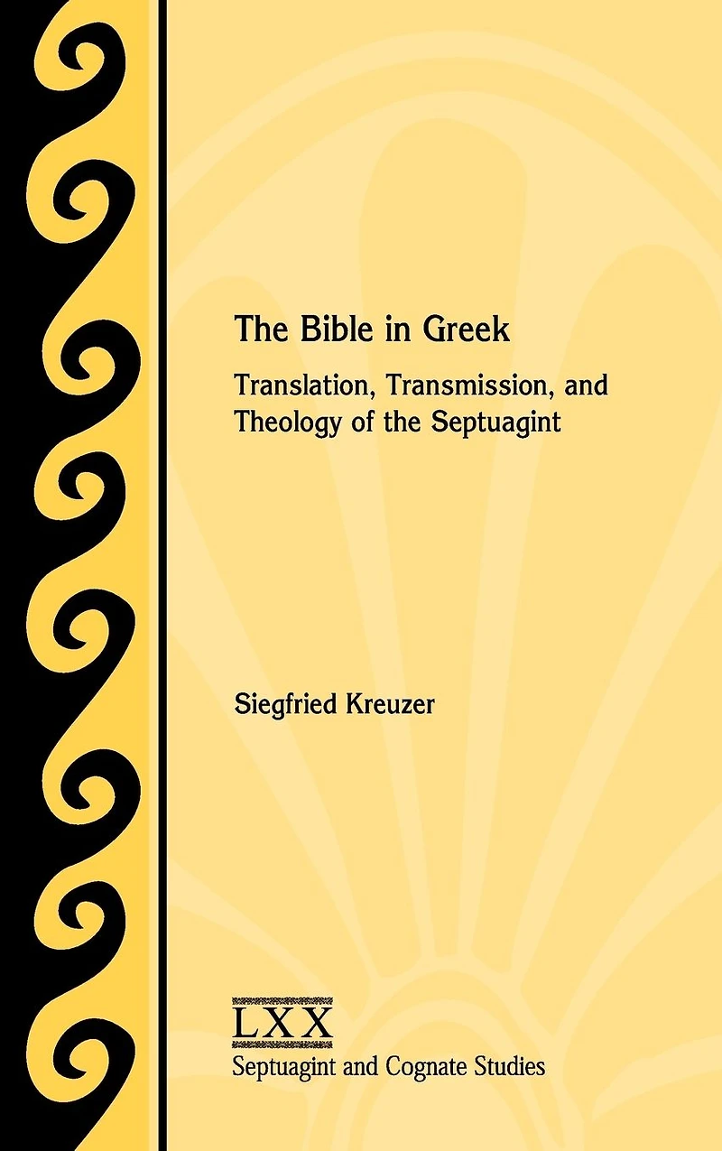 the Bible Greek: Translation, Transmission, and Theology of Septuagint