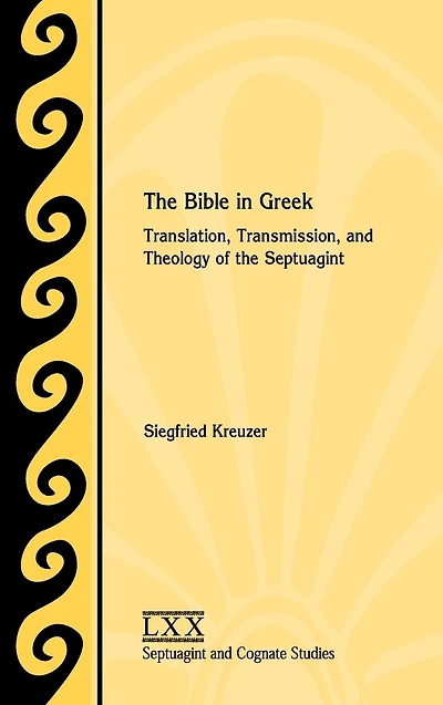 the Bible Greek: Translation, Transmission, and Theology of Septuagint