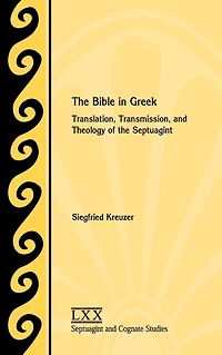 the Bible Greek: Translation, Transmission, and Theology of Septuagint