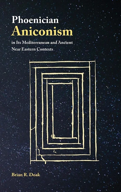 Phoenician Aniconism Its Mediterranean and Ancient Near Eastern Contexts
