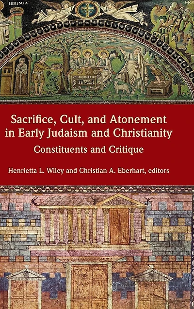 Sacrifice, Cult, and Atonement Early Judaism Christianity: Constituents Critique