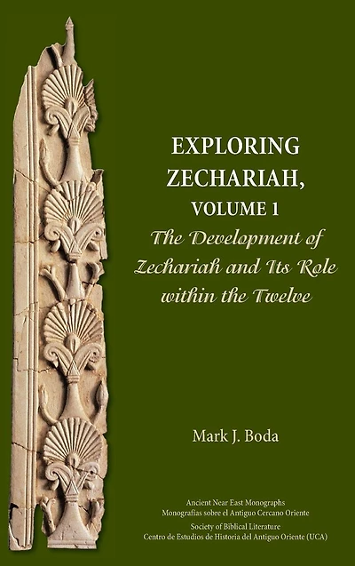 Exploring Zechariah, Volume 1: the Development of Zechariah and Its Role within Twelve