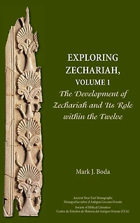 Exploring Zechariah, Volume 1: the Development of Zechariah and Its Role within Twelve