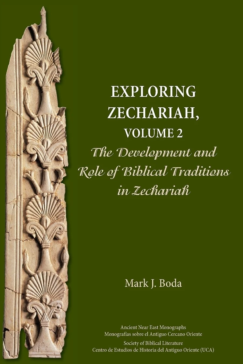 Exploring Zechariah, Volume 2: The Development and Role of Biblical Traditions Zechariah