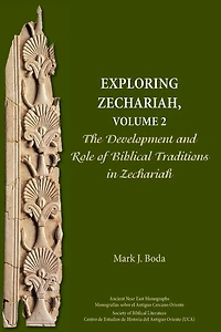 Exploring Zechariah, Volume 2: The Development and Role of Biblical Traditions Zechariah