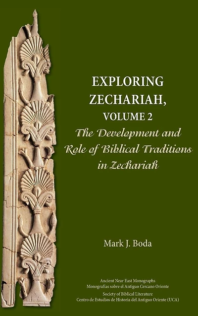 Exploring Zechariah, Volume 2: The Development and Role of Biblical Traditions Zechariah