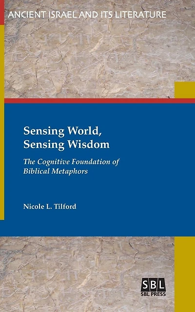 Sensing World, Wisdom: The Cognitive Foundation of Biblical Metaphors